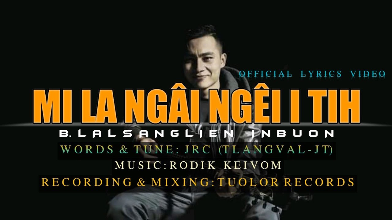 B LALSANGLIEN INBUON ||HMAR HLA THAR || MI LA NGAI NGEI I TIH.
