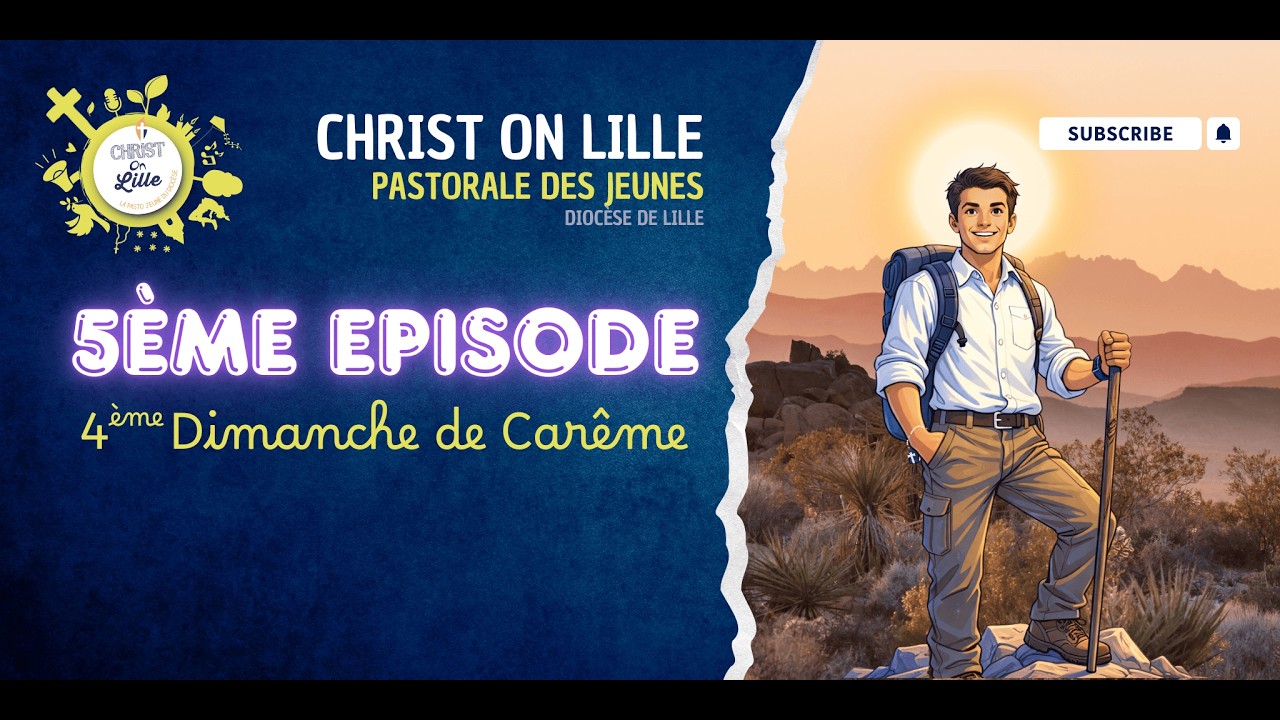 4ème dimanche de Carême - Episode 5 Le Carême avec Christ On Lille