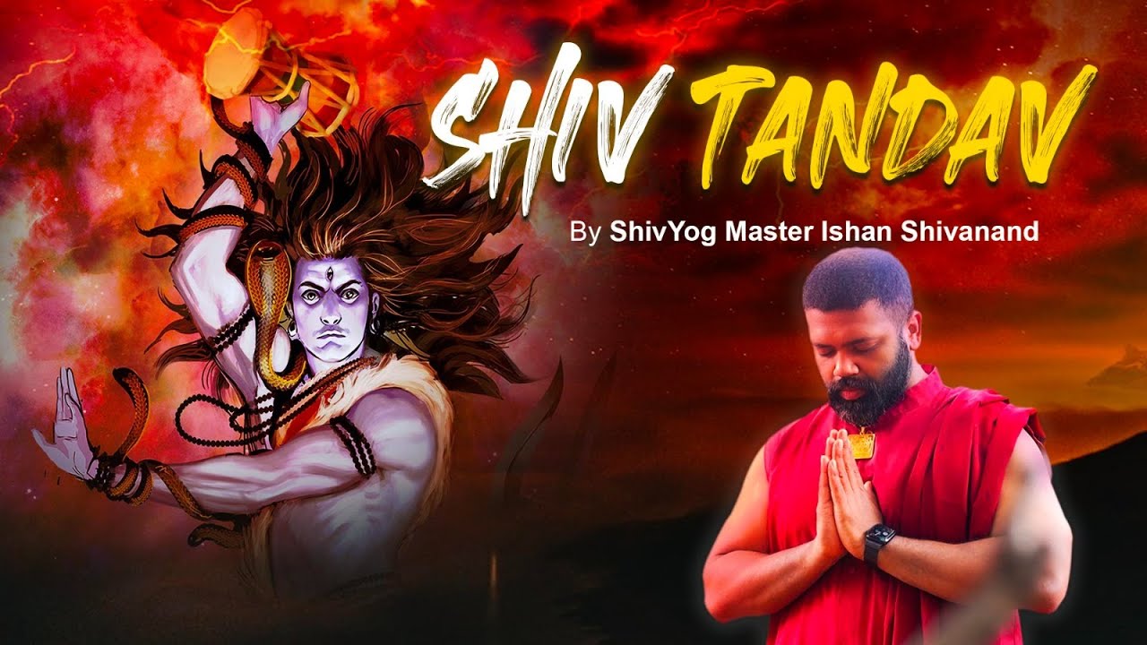 SHIV TANDAV - Mystical Power and Transcendence | Graced by Ishan Shivanand Ji