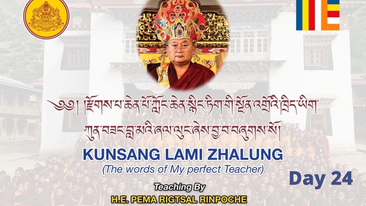 Day 24 - Kunzang Lamai Zhalung Teaching by H.E. Pema Rigtsal Rinpoche