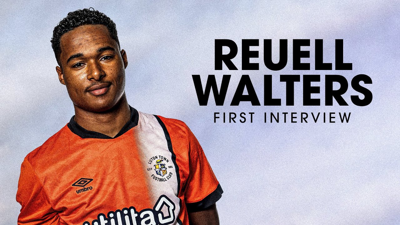 Luton sign Reuell Walters 🏴󠁧󠁢󠁥󠁮󠁧󠁿 | First Interview