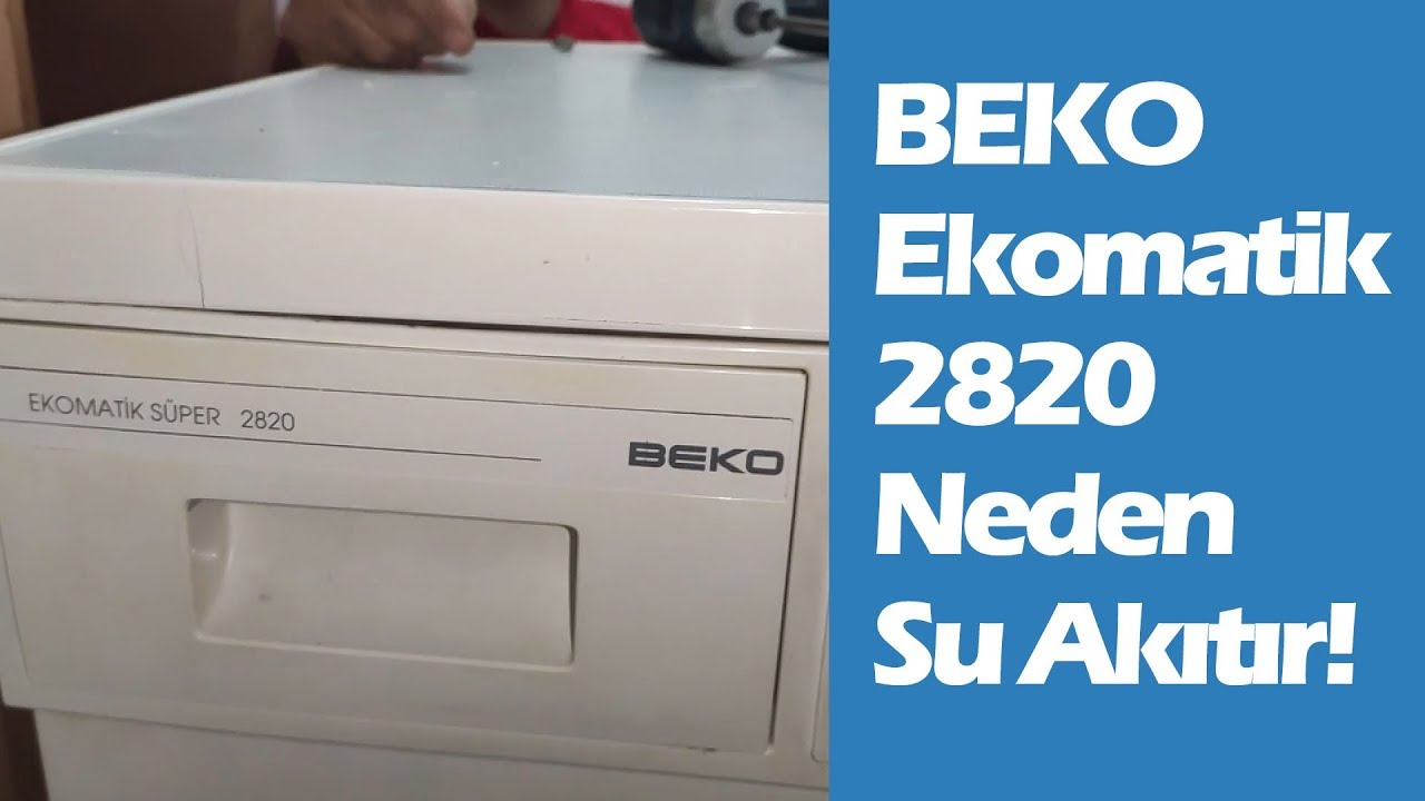 Beko Ekomatik 2820 Neden Su Akıtır! 28 Senelik Çamaşır Makinesi Ev Sahibini Terk Etmemiş!