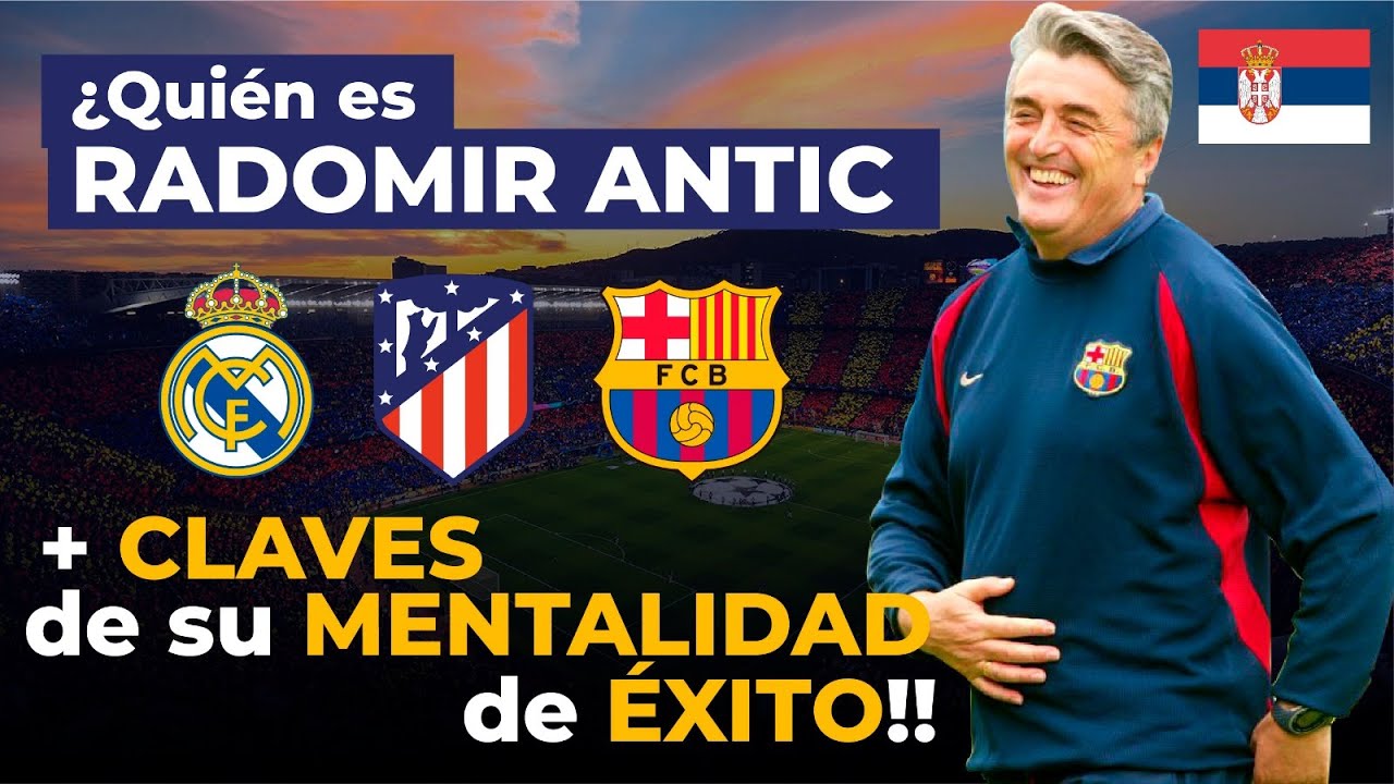 ⚡ &iquest;Qui&eacute;n es RADOMIR ANTIC? HISTORIA del entrenador de los TRES grandes ESPA&Ntilde;OLES