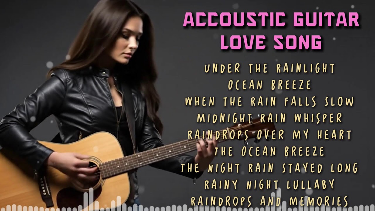 Acoustic Guitar Love Songs Romantic Relaxing Music for Quiet Nights and Rest