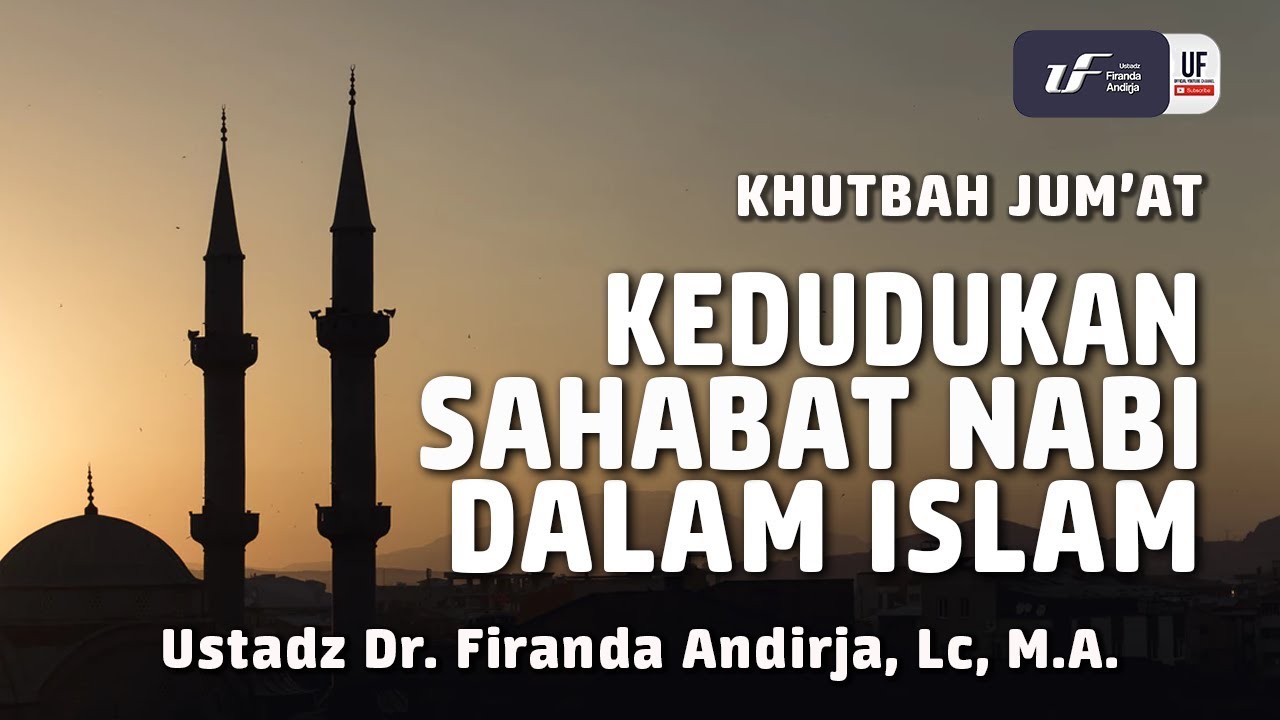 Khutbah Jumat: Kedudukan Sahabat Nabi dalam Islam [ID-EN Sub] - Ustadz Dr. Firanda Andirja, M.A.