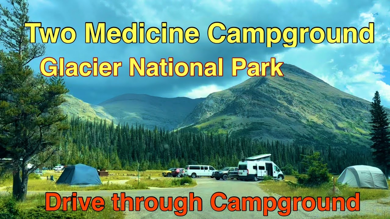Drive through Two Medicine Campground inside Glacier National Park-What does it look like?