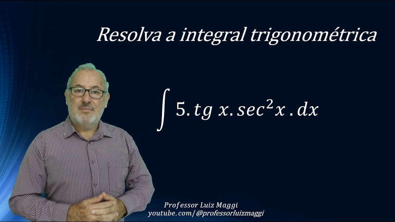 INTEGRAL POR SUBSTITUIÇÃO ENVOLVENDO TANGENTE E SECANTE#professorluizmaggi