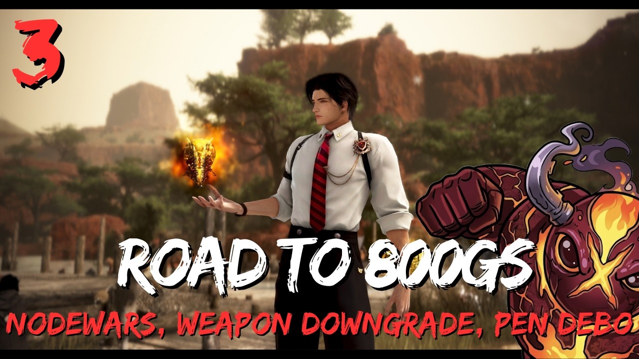 [BDO] Road to 800GS - Part 3: Nodewars, Weapon Downgrade, PEN Debo