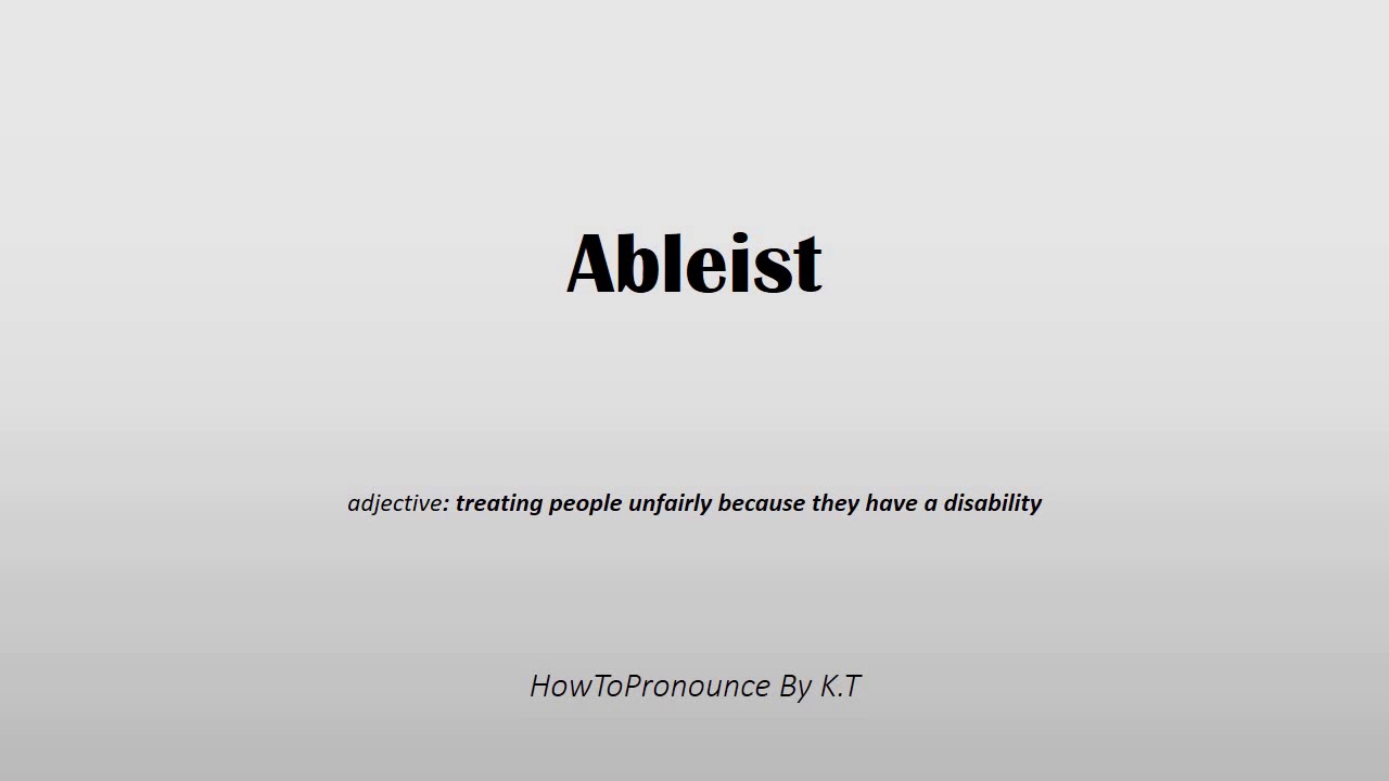 How to pronounce Ableist