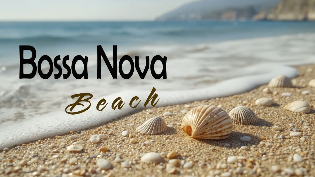 Bossa Nova Beach Jazz  🌊✨ Relaxing Ocean Waves Music for Calm Minds & Peaceful Moments