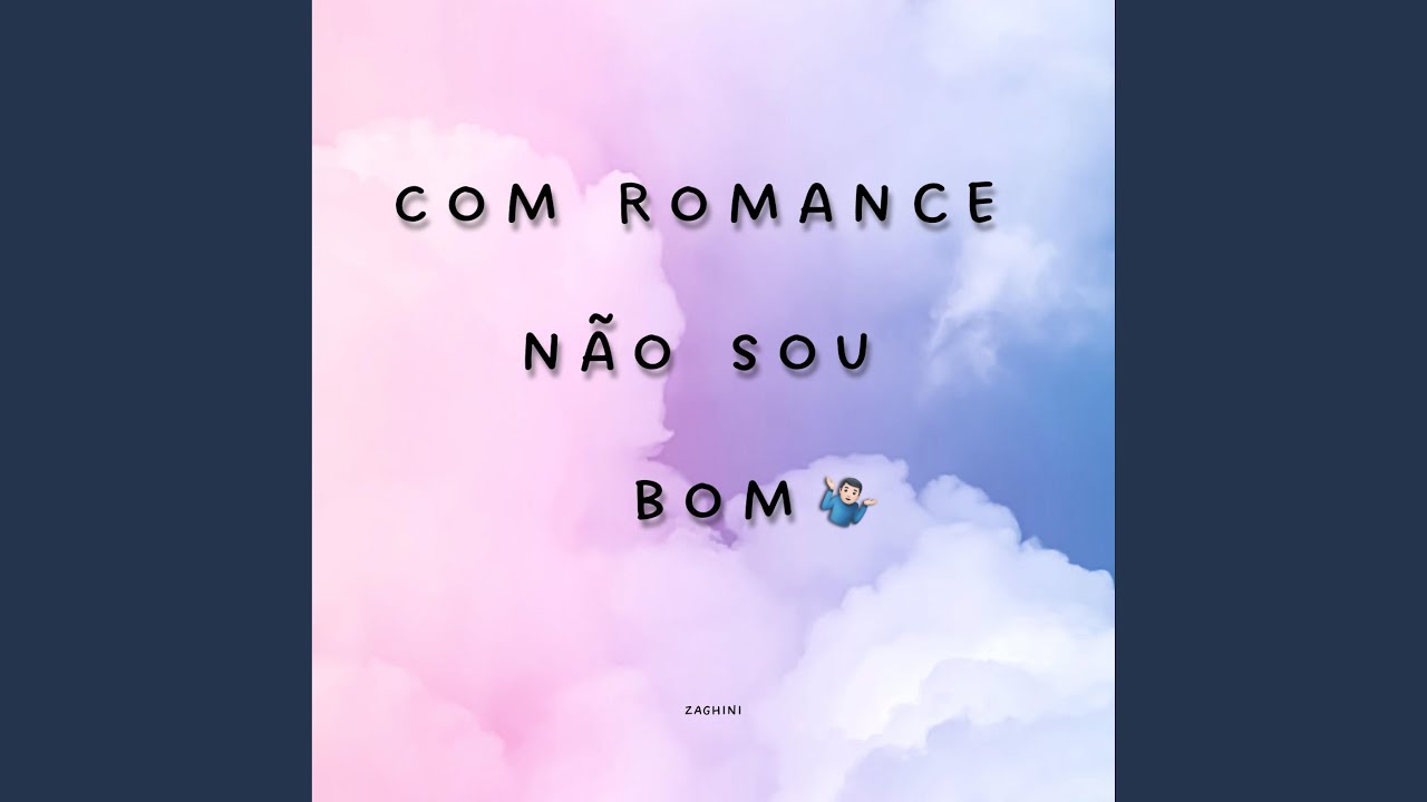Com Romance Não Sou Bom