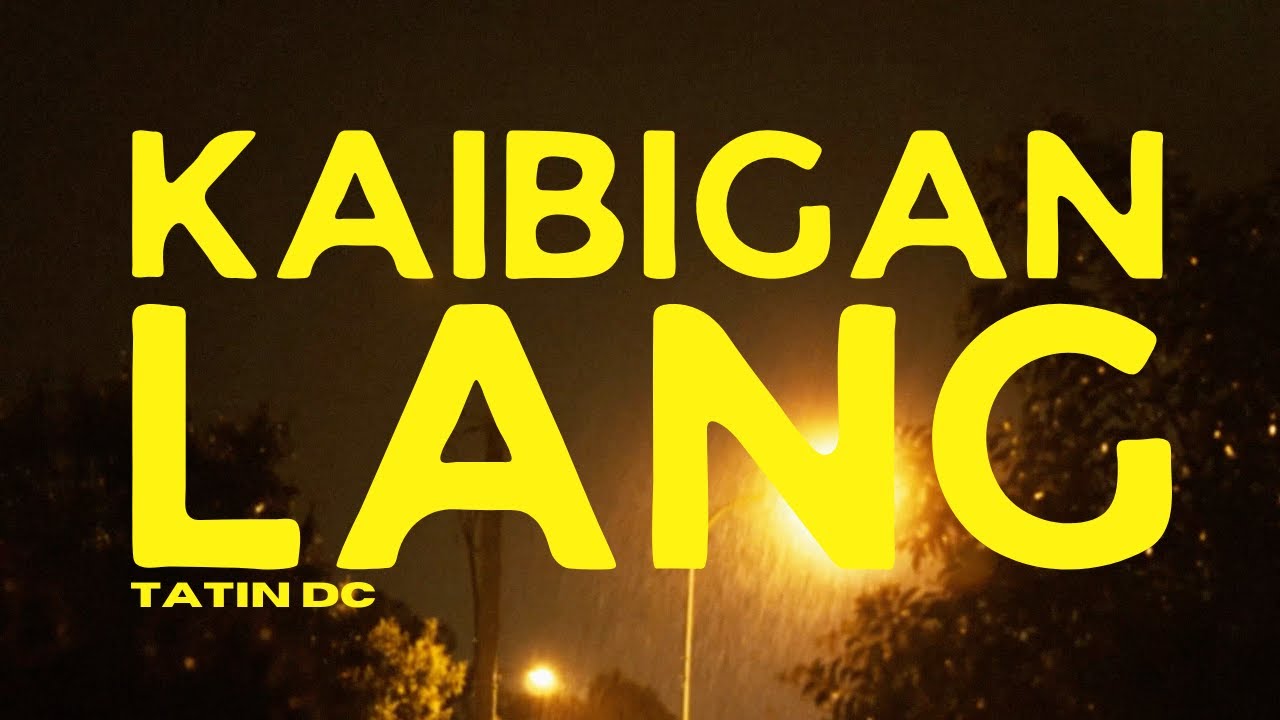 Tatin DC - Kaibigan Lang (Official Lyric Video)