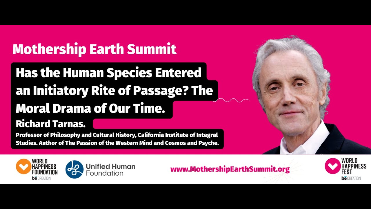 Richard Tarnas. Has the human species entered an initiatory rite of passage?