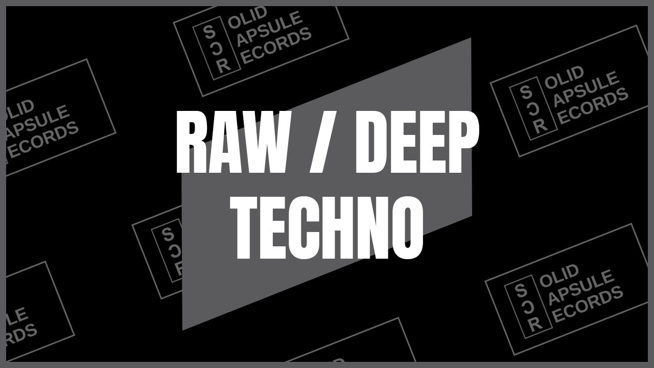 RAW / DEEP TECHNO | SOLID CAPSULE RECORDS | PART I | 130-140BPM