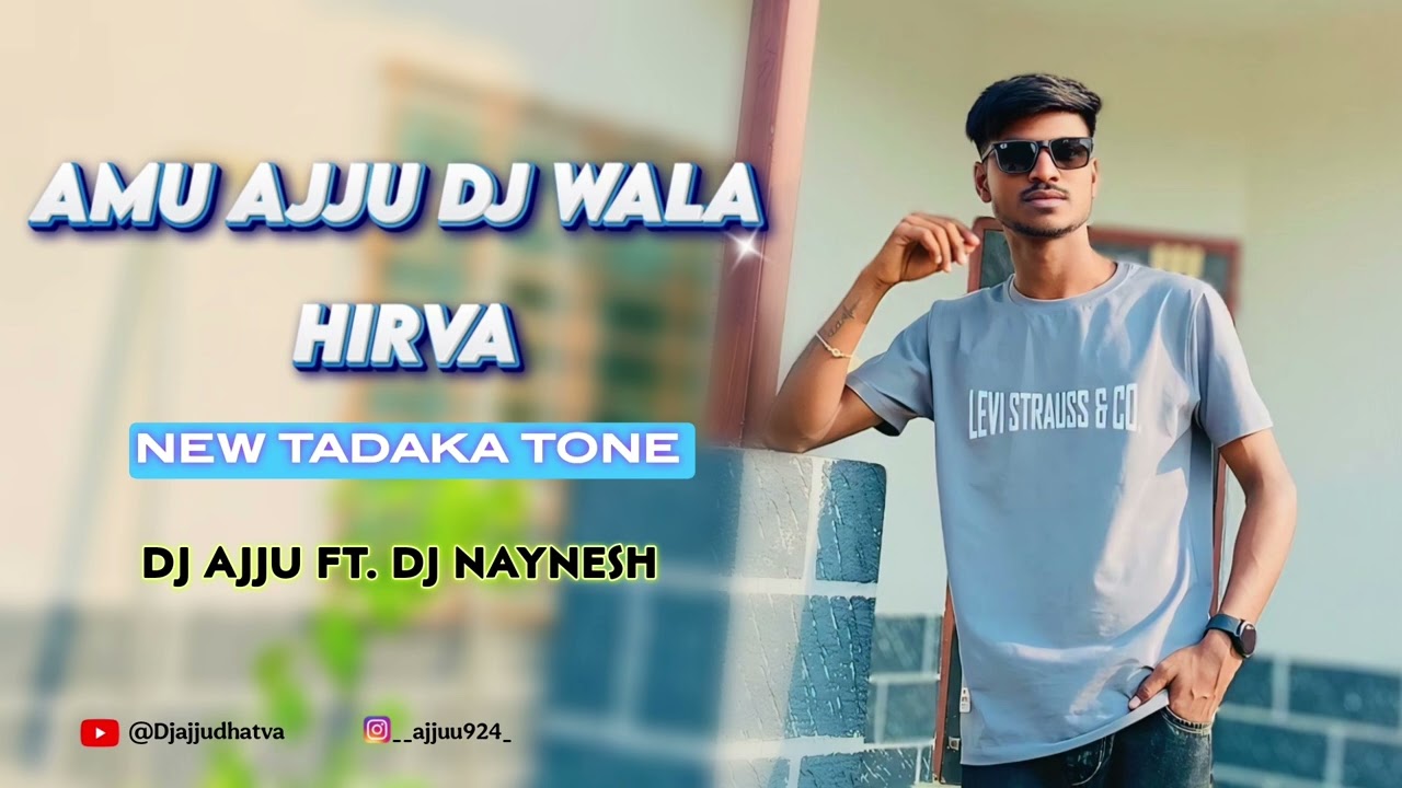 01 ) AMU AJJU DJ WALA HIRVA( NEW TADAKA TONE ) DJ AJJU DHATVA 