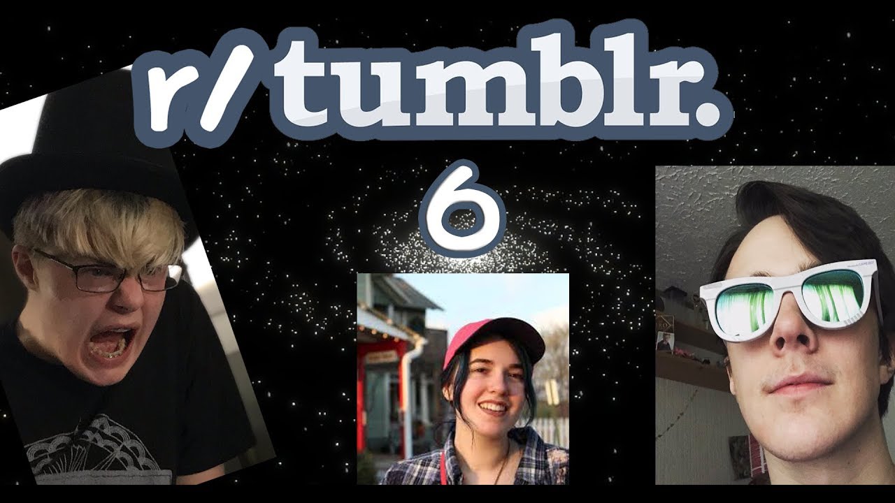 r/Tumblr [6] - The triple feature! (Ft. Ocean6100 and Punkpoptart)