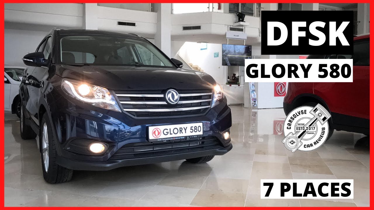 DFSK GLORY 580 MT | دونق فانق قلوري 580 | LE NOUVEAU PILIER DE LA GAMME DFSK AVEC 7 PLACES !
