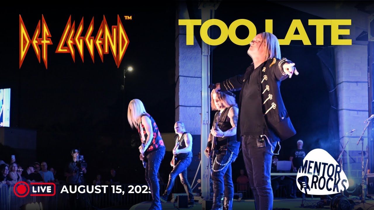 Def Leggend – The World’s Greatest Tribute to Def Leppard - Too Late - Mentor Rocks 2025
