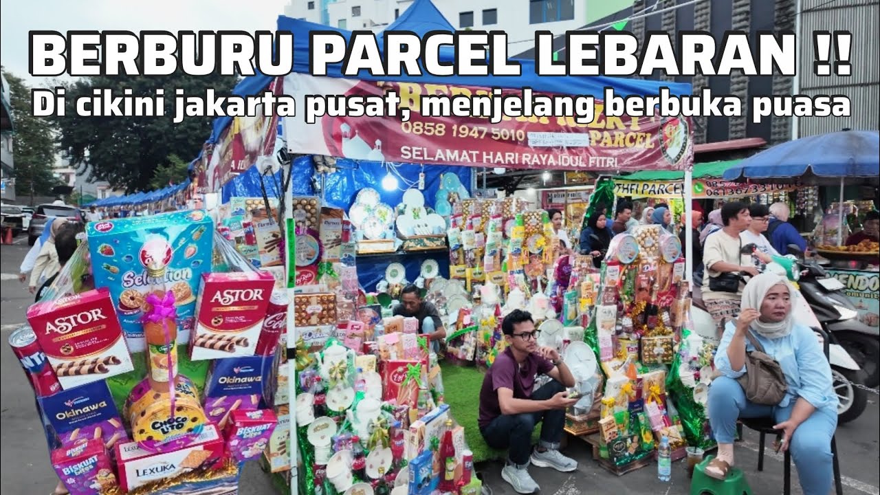 BERBURU PARCEL LEBARAN MENJELANG BERBUKA PUASA DI CIKINI JAKARTA PUSAT | Ramadhan in Jakarta