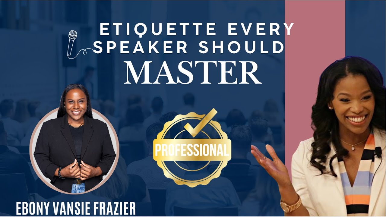 Etiquette Every Speaker Should Master - An Interview w/ Ebony Frazier