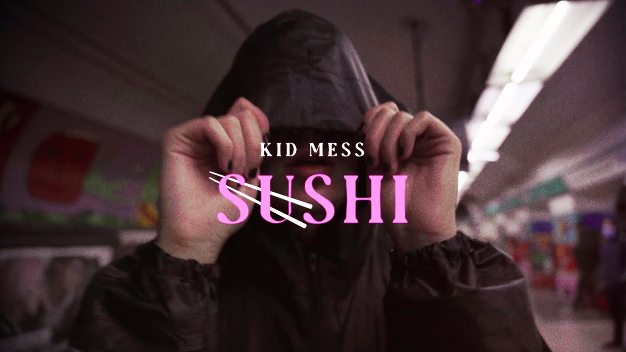 Kid Mess - SUSHI (prod. Chimichangas)