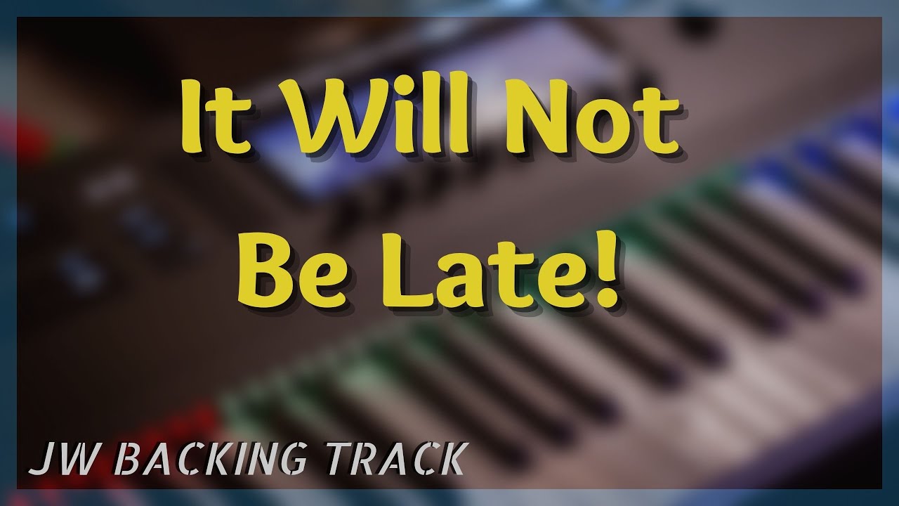 It Will Not Be Late! - Backing Track 2023 Convention