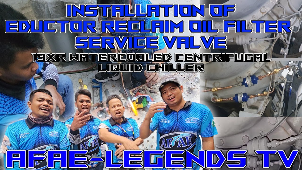 INSTALLATION OF EDUCTOR RECLAIM OIL FILTER SERVICE VALVE 19XR WATERCOOLED CENTRIFUGAL LIQUID CHILLER