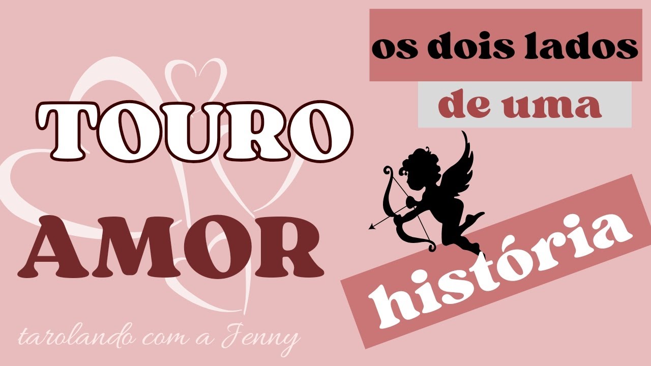♉ TOURO ❤️ OS DOIS LADOS DE UMA HISTÓRIA ❤️