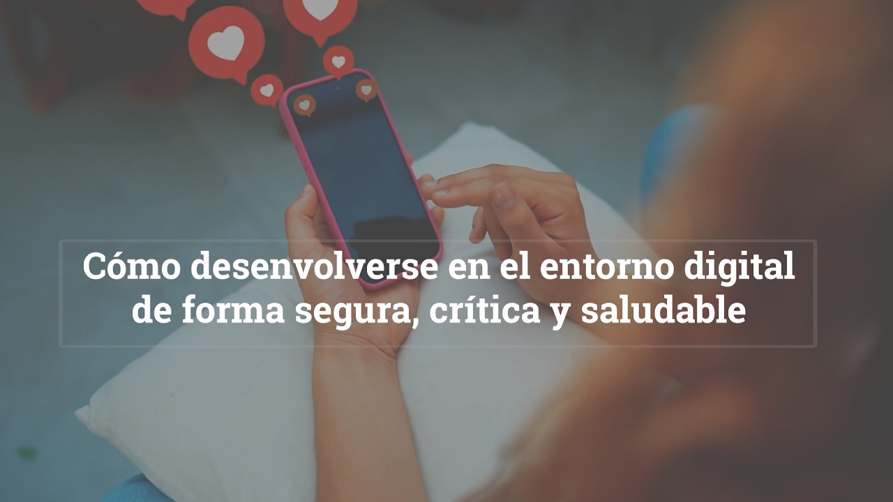 📱Cómo desenvolverse en el entorno #digital de forma segura, crítica y saludable por #jóvenes