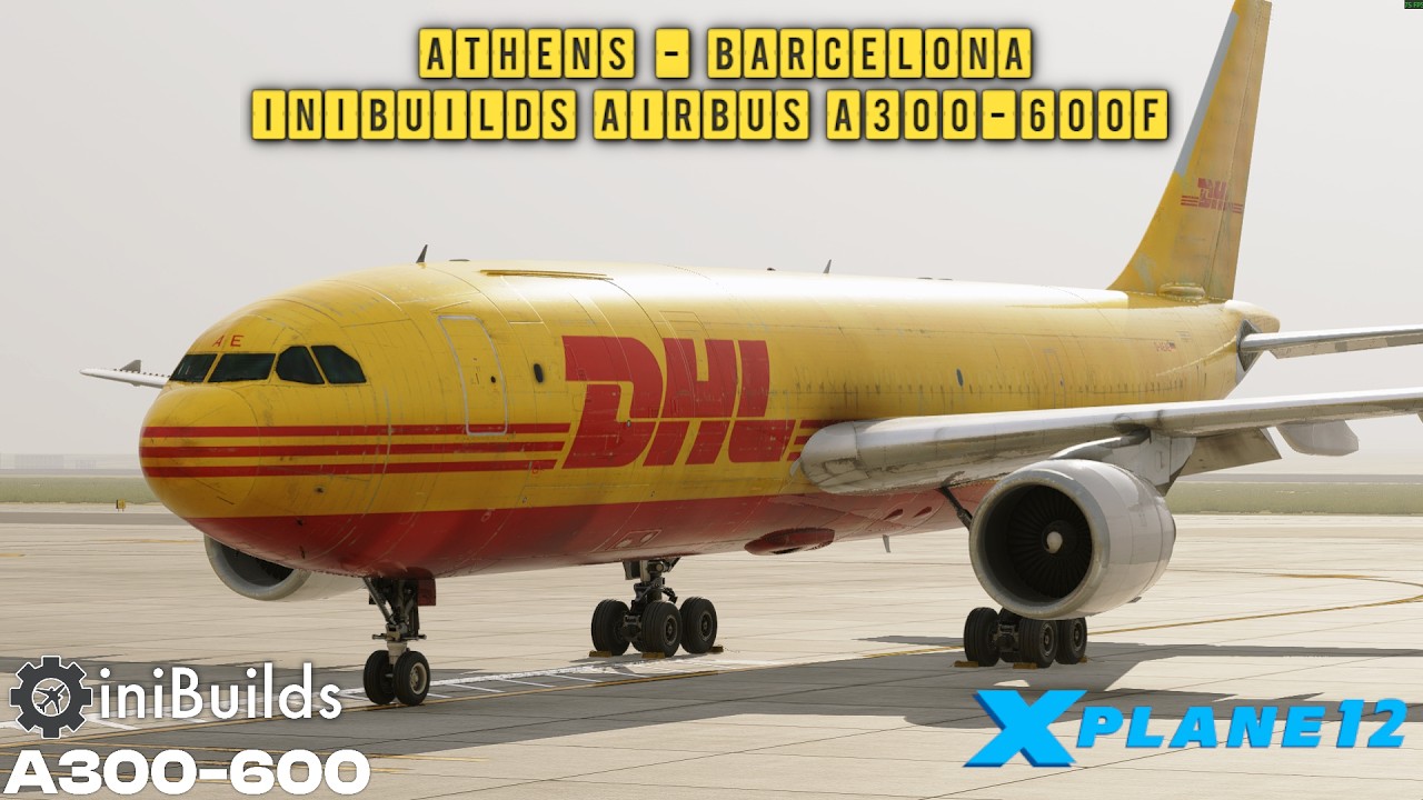 X-Plane 12 | Athens - Barcelona | Inibuilds Airbus A300F4-600R | LGAV - LEBL | DHL