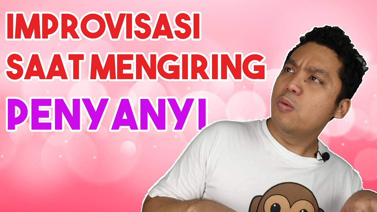 Improvisasi saat mengiring Penyanyi