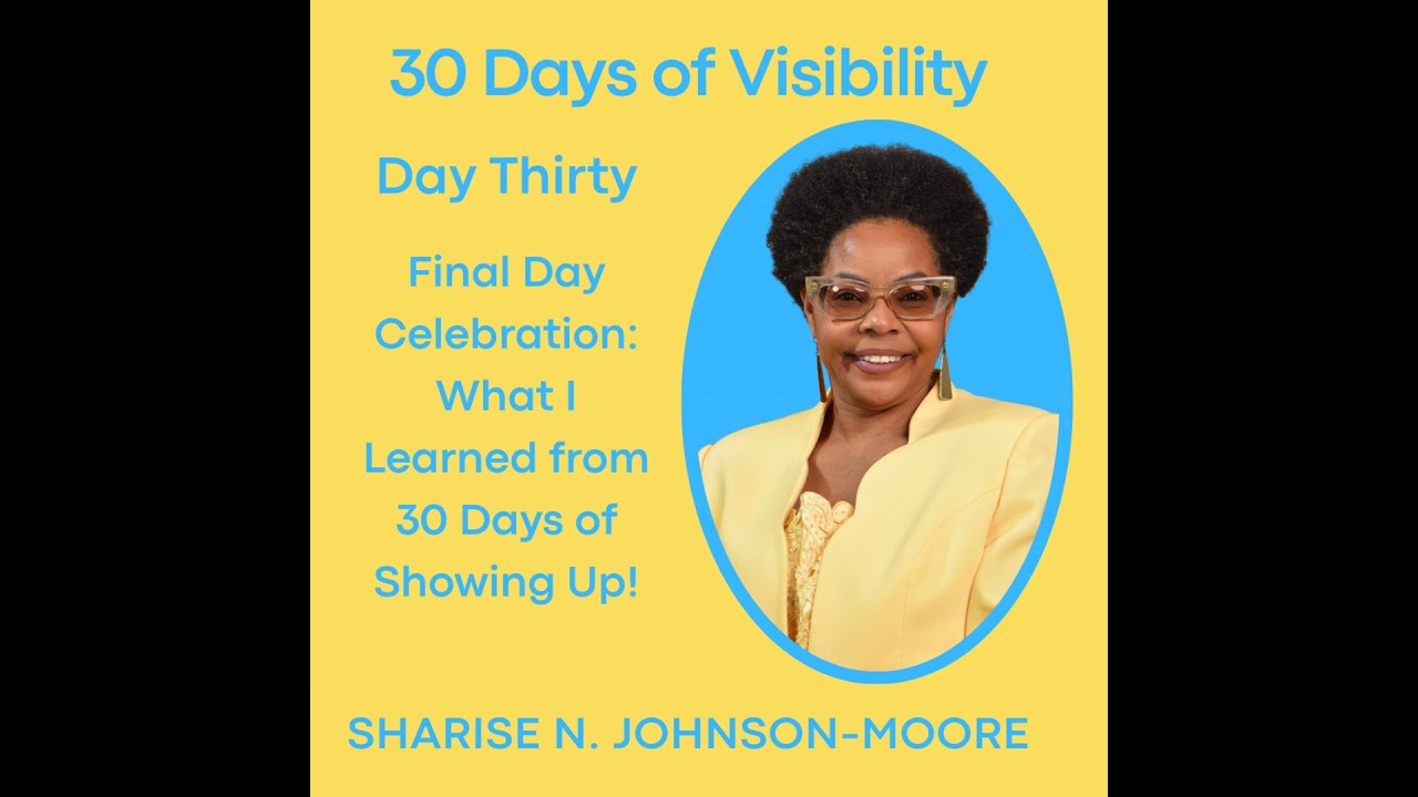 30 Days Of Visibility - Day 30 - Final Day Celebration: What I Learned from 30 Days of Showing Up!
