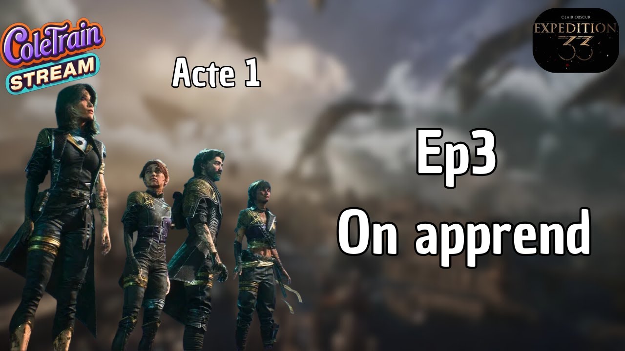 Clair Obscur Expedition 33 - Ep3 On apprend