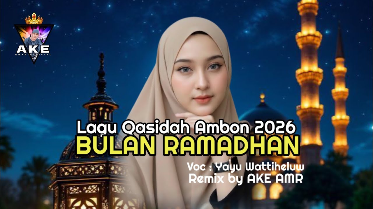 LAGU QASIDAH AMBON 2026 - BULAN RAMADHAN | REMIX BY AKE AMR