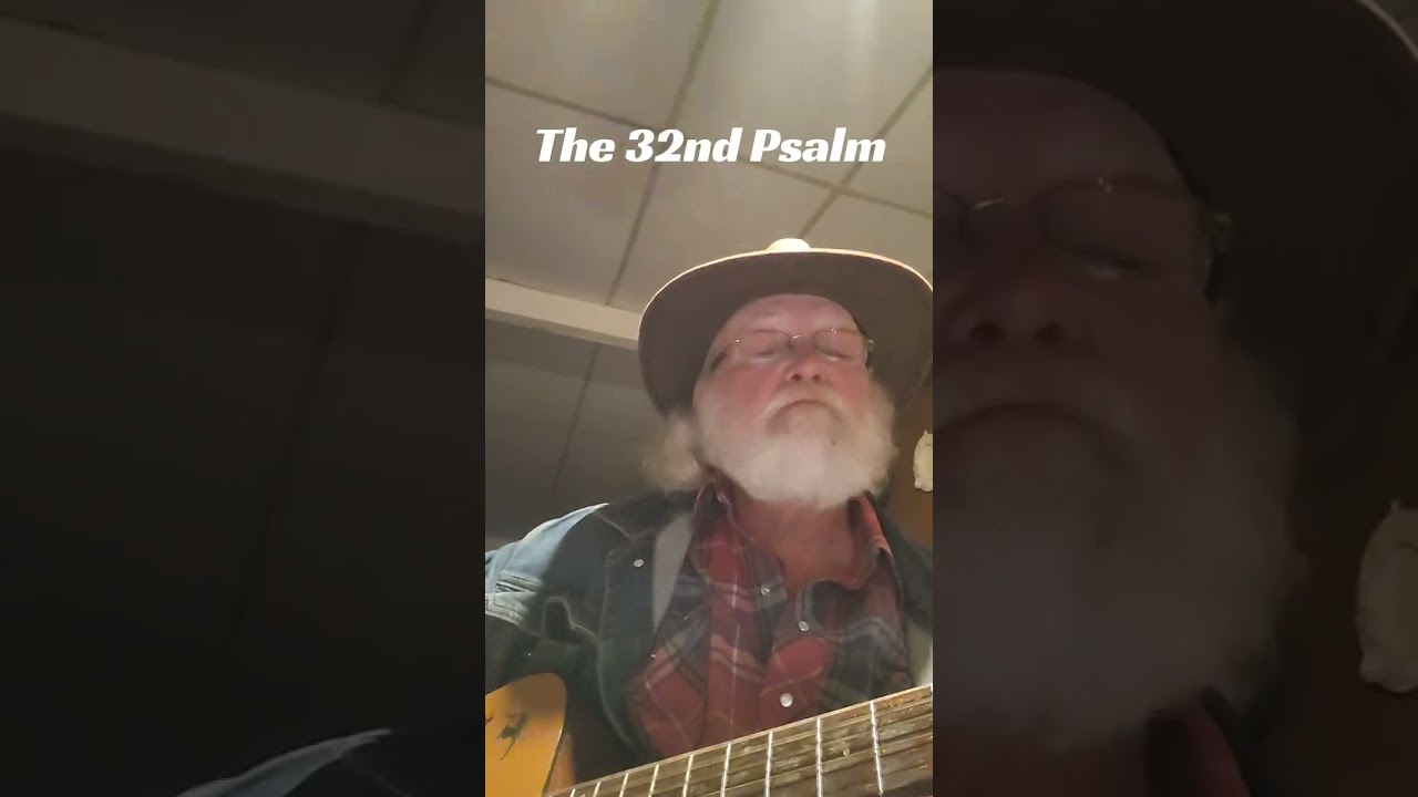 The 32nd Psalm..