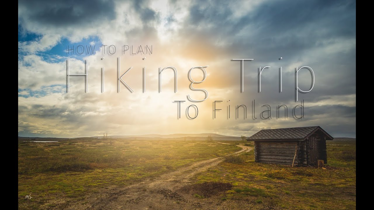 How to Plan a Hiking Trip to Finland