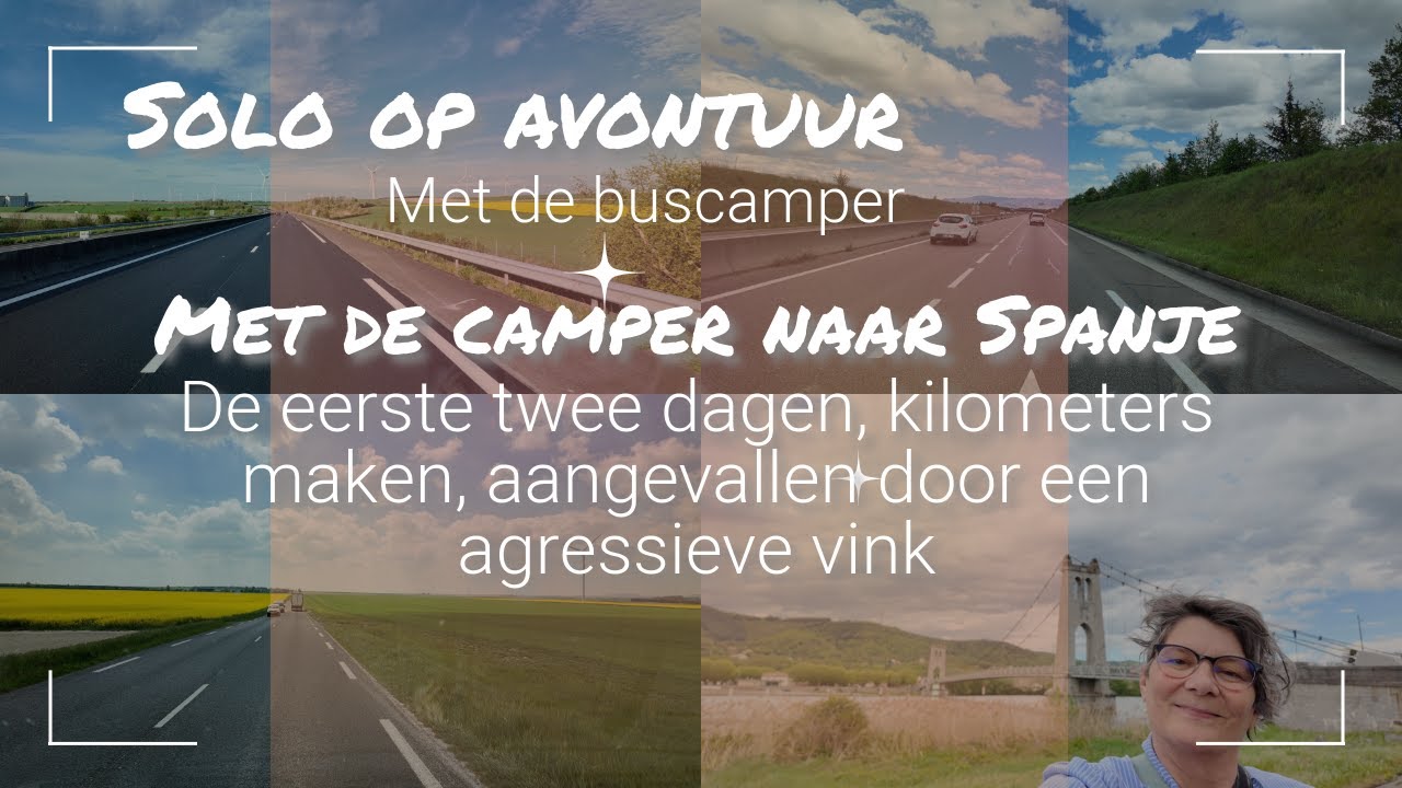 #1 Alleen op reis met de camper. Onderweg naar Spanje. Twee lange rijdagen en een agressieve vink.