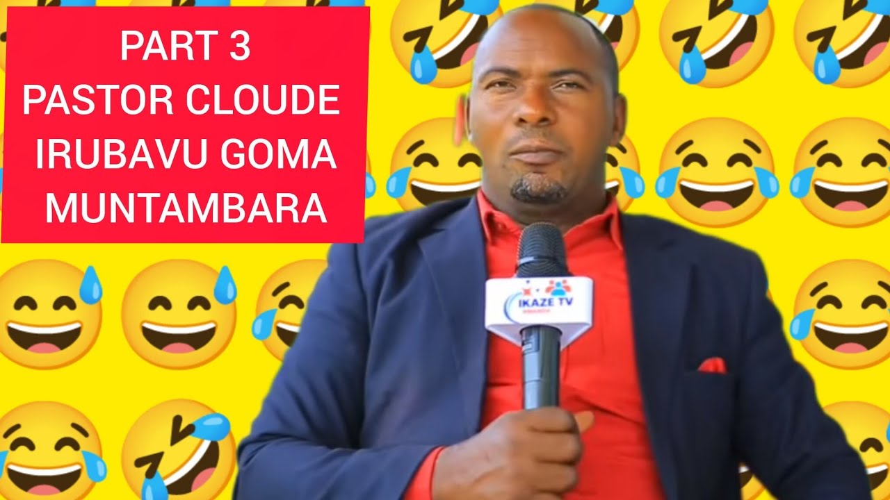 😂😂 PART 3 PASTOR CLOUDE IRUBAVU GOMA MUNTAMBARA😂 NUDASEKA URABA UFITE IKIBAZO 🤣