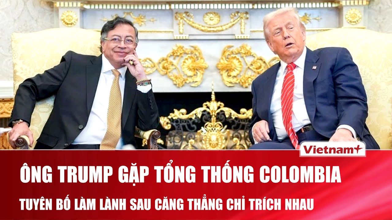 Ông Trump gặp kín Tổng thống Colombia tại Nhà Trắng, tuyên bố làm lành sau căng thẳng chỉ trích nhau