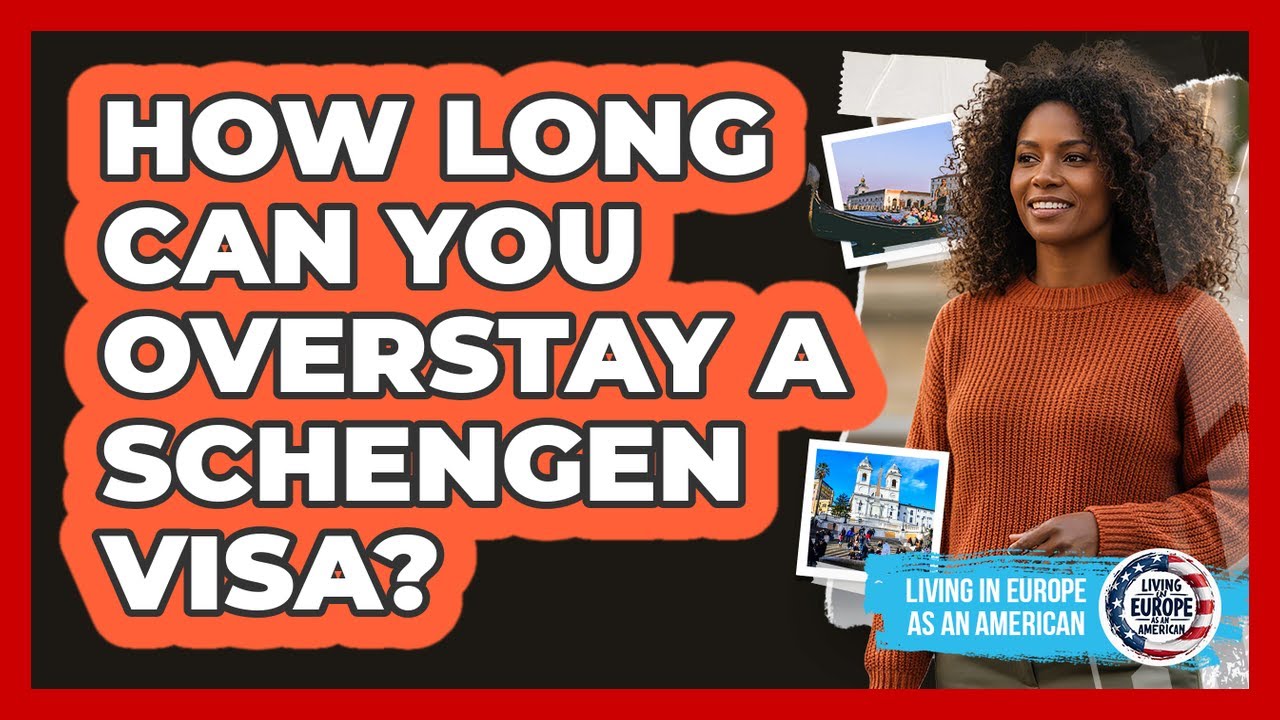 How Long Can You Overstay A Schengen Visa?