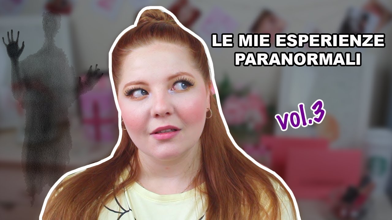 Le mie ESPERIENZE PARANORMALI | vol. 3 sottospecie di storytime