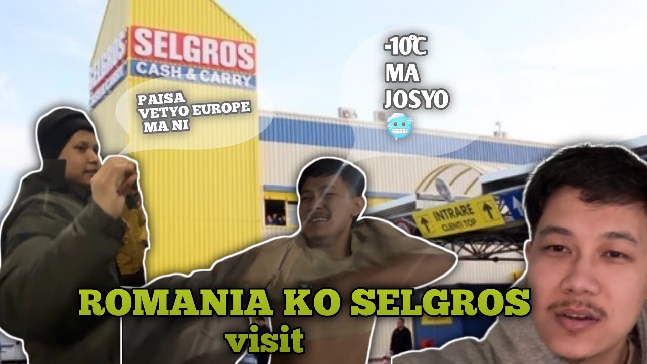 ROMANIA KO SELGROS VISIT |  FIRST VIDEO AT ROMANIA EUROPE 