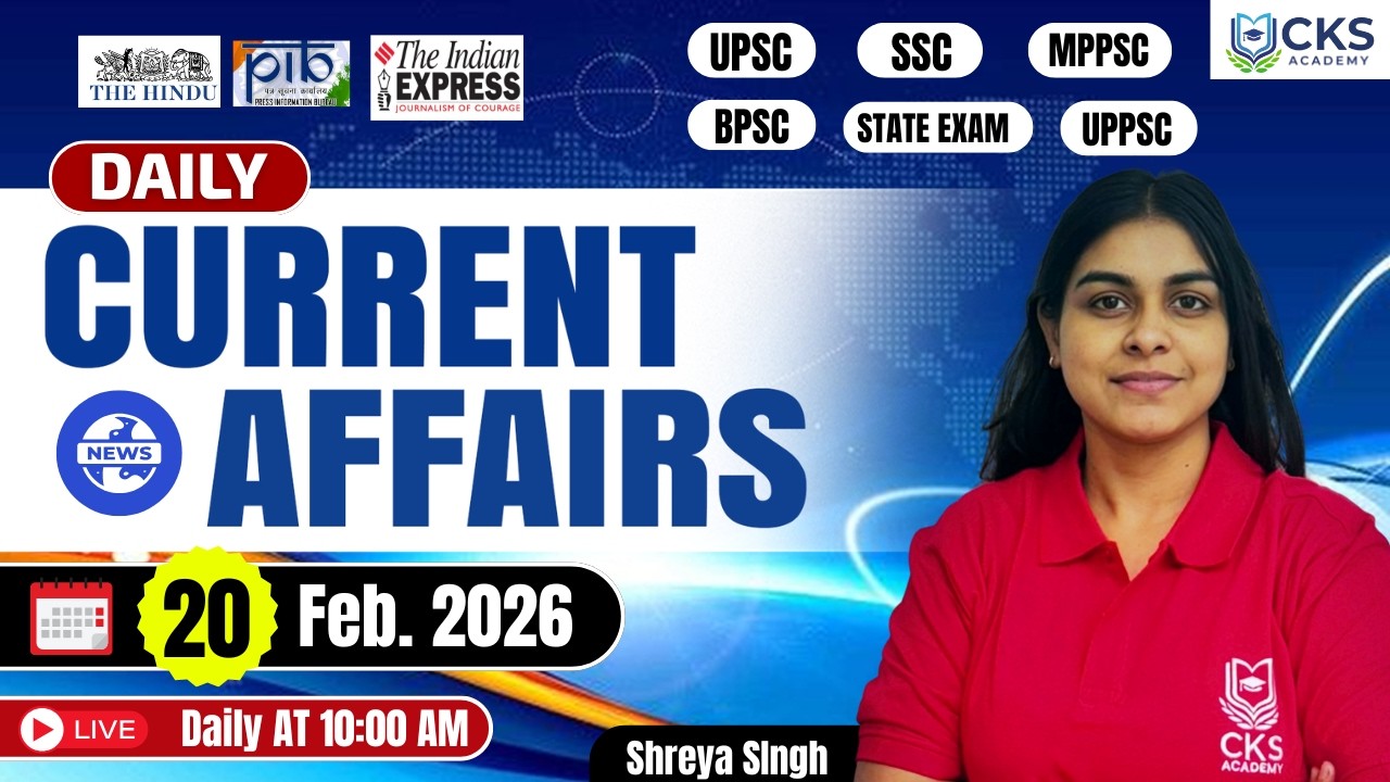 20 Feb-2026 | Daily Current Affairs | UPSC & All Competitive Exams | News Analysis | Shreya Mam.