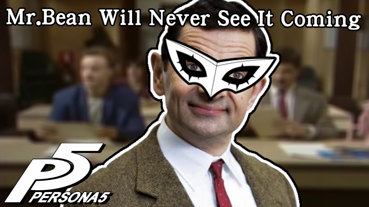 Persona 5 : Mr.Bean Will Never See It Coming