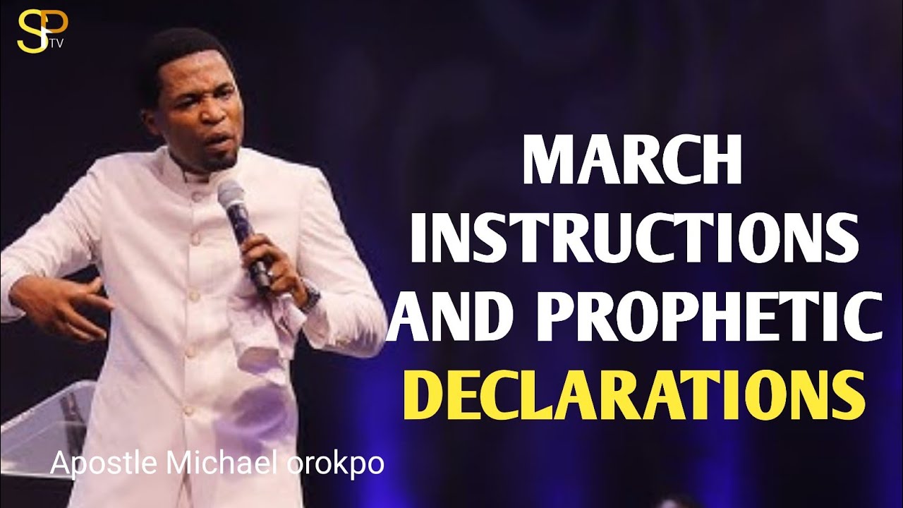 March instructions and prophetic declarations_Apostle Michael orokpo