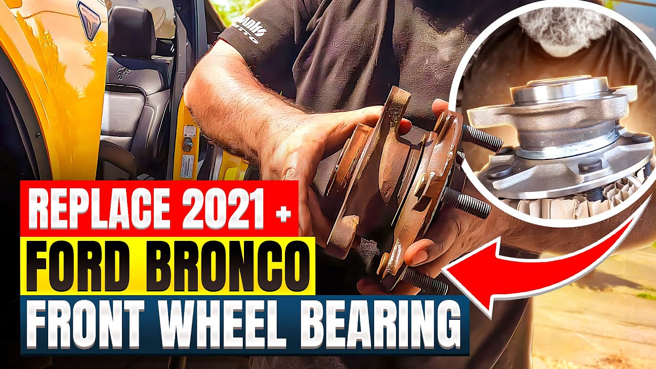 How to replace front wheel bearing on a Ford Bronco 2021 +