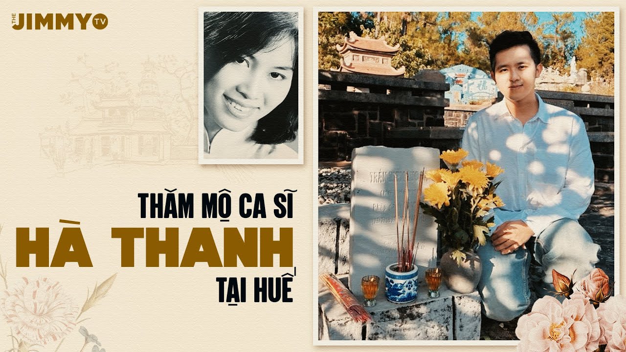 Đầu Năm Thăm Mộ Ca Sĩ HÀ THANH tại Huế  | JIMMY TV