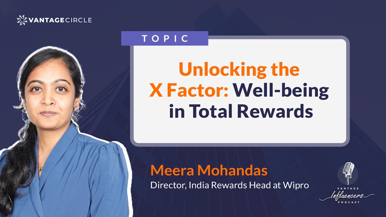 Unlocking the X Factor: Well-being in Total Rewards | Meera Mohandas