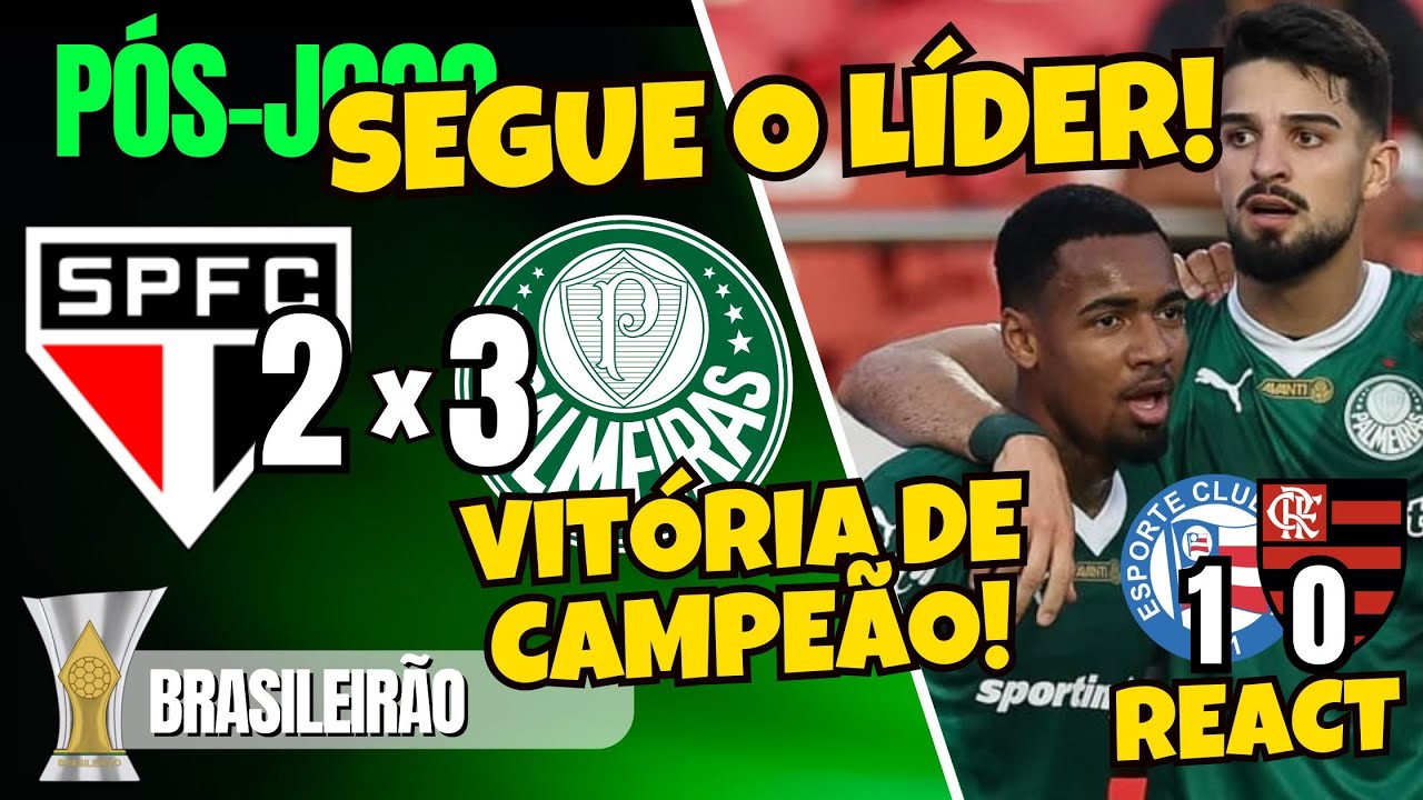 SEGUE O L&Iacute;DER | P&Oacute;S-JOGO | S&Atilde;O PAULO 2X3 PALMEIRAS | BAHIA 1X0 FLAMENGO | BRASILEIR&Atilde;O 2025 | AO VIVO