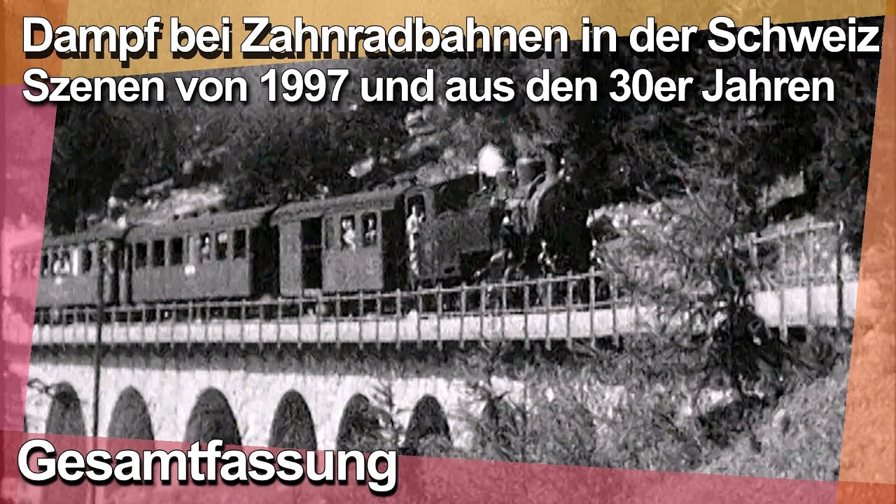 Gesamtfassung: Dampf bei schweizerischen Zahnradbahnen